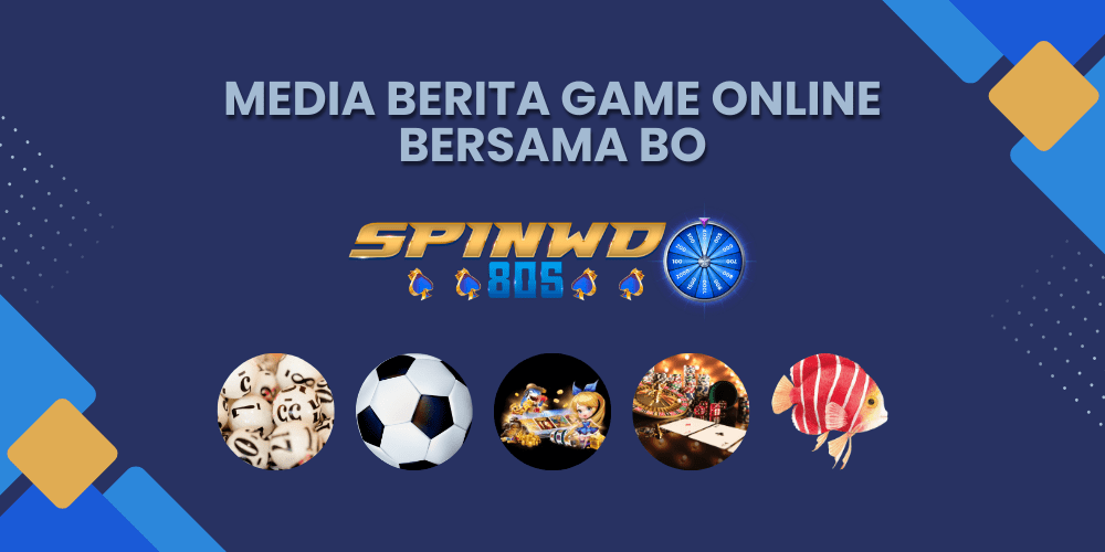 Media Berita Game Online Bersama BO SPINWD805